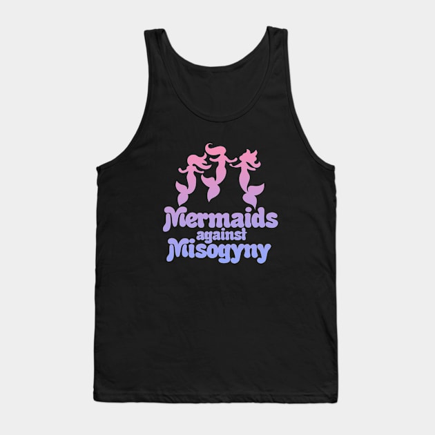 Mermaids against misogyny Tank Top by bubbsnugg